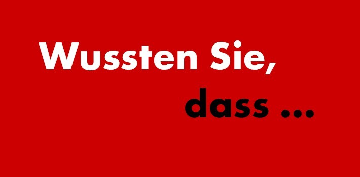 Wussten Sie, dass...